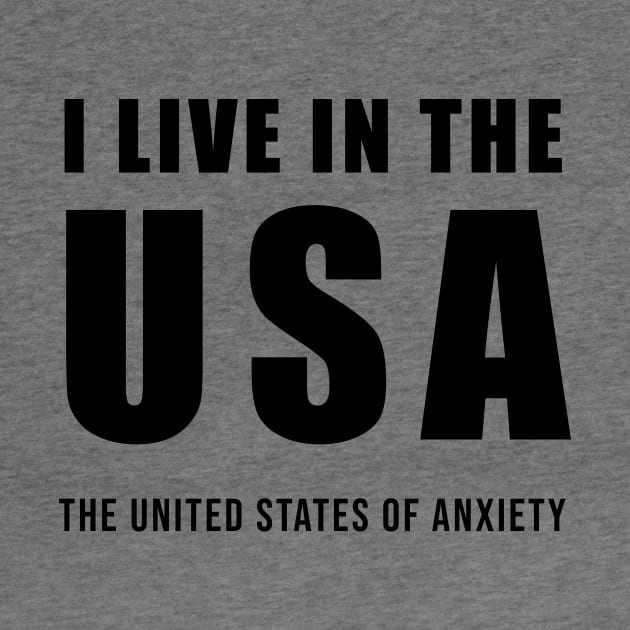 I Live in the USA - The United States of Anxiety by quoteee